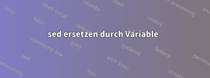 sed ersetzen durch Variable 