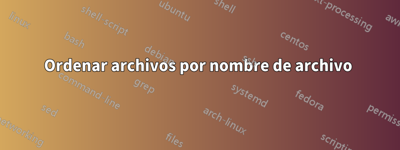 Ordenar archivos por nombre de archivo