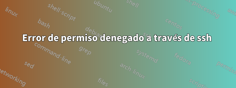 Error de permiso denegado a través de ssh