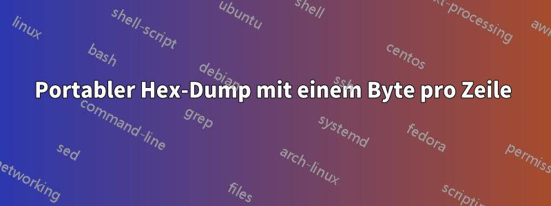 Portabler Hex-Dump mit einem Byte pro Zeile