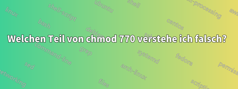 Welchen Teil von chmod 770 verstehe ich falsch? 