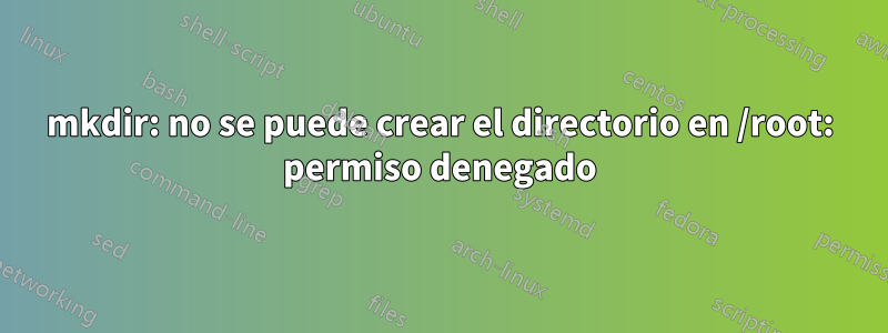 mkdir: no se puede crear el directorio en /root: permiso denegado