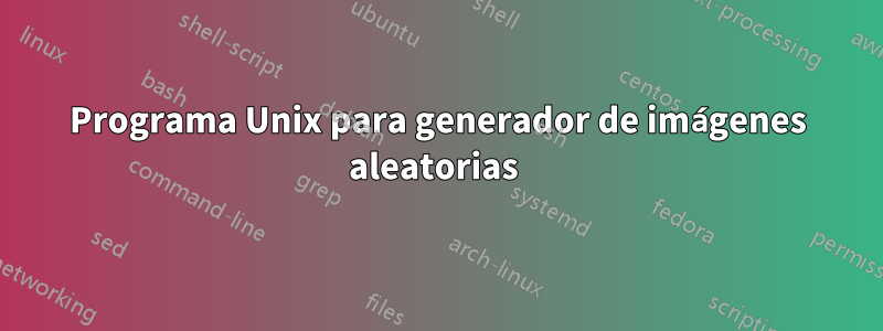 Programa Unix para generador de imágenes aleatorias 