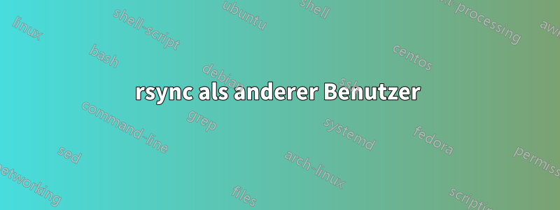 rsync als anderer Benutzer