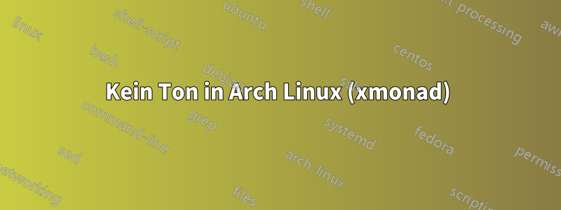 Kein Ton in Arch Linux (xmonad)