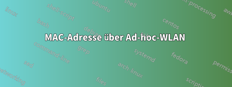 MAC-Adresse über Ad-hoc-WLAN