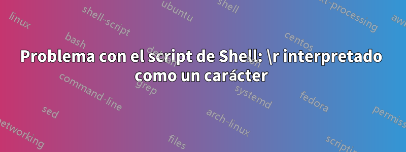 Problema con el script de Shell: \r interpretado como un carácter