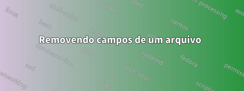 Removendo campos de um arquivo 