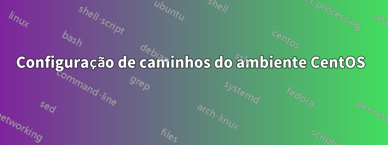 Configuração de caminhos do ambiente CentOS 