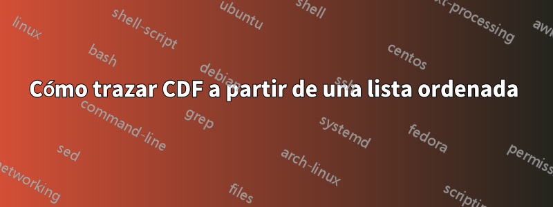 Cómo trazar CDF a partir de una lista ordenada