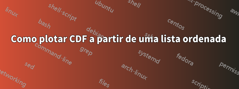 Como plotar CDF a partir de uma lista ordenada