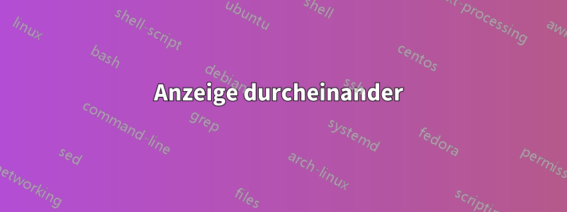 Anzeige durcheinander 