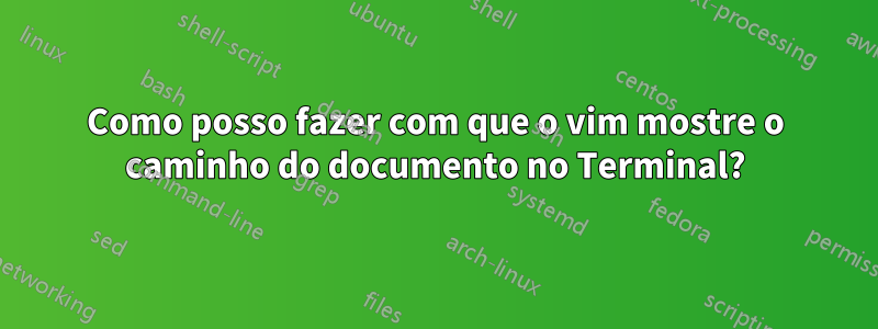 Como posso fazer com que o vim mostre o caminho do documento no Terminal?