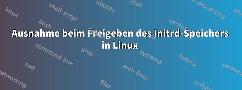 Ausnahme beim Freigeben des Initrd-Speichers in Linux