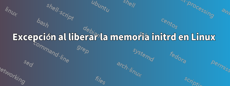 Excepción al liberar la memoria initrd en Linux