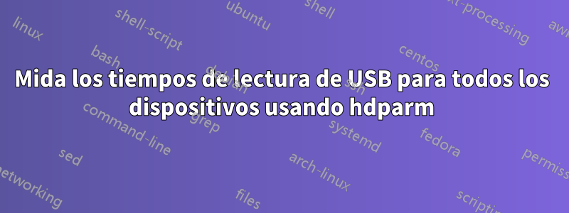 Mida los tiempos de lectura de USB para todos los dispositivos usando hdparm