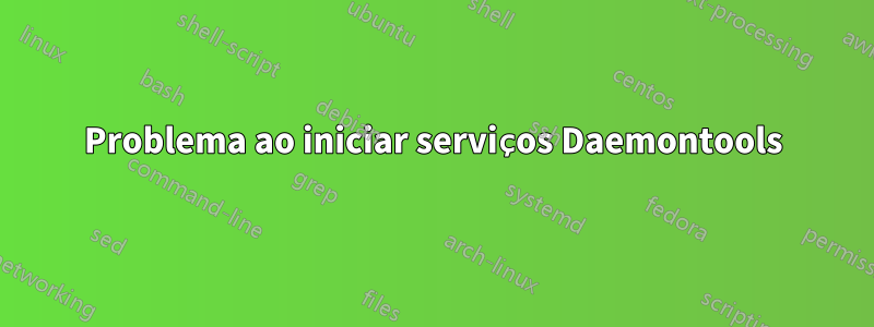 Problema ao iniciar serviços Daemontools