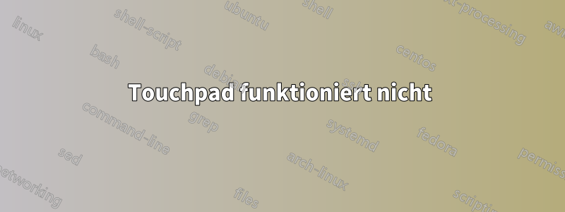 Touchpad funktioniert nicht