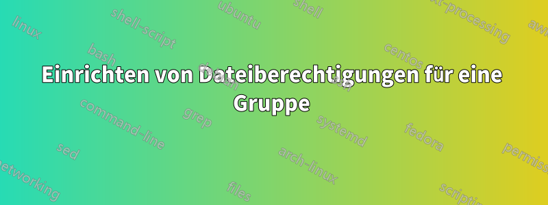 Einrichten von Dateiberechtigungen für eine Gruppe