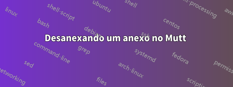 Desanexando um anexo no Mutt