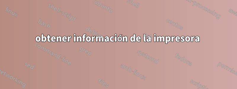 obtener información de la impresora