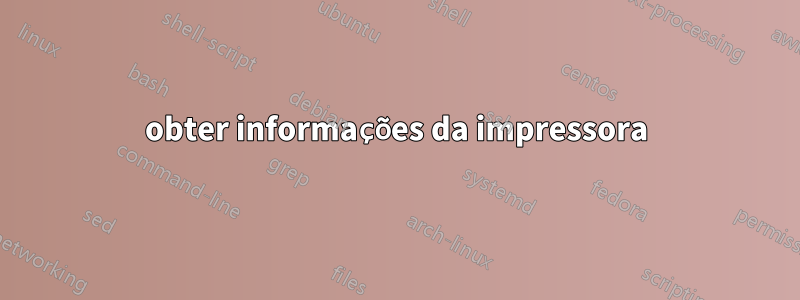 obter informações da impressora