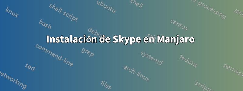 Instalación de Skype en Manjaro