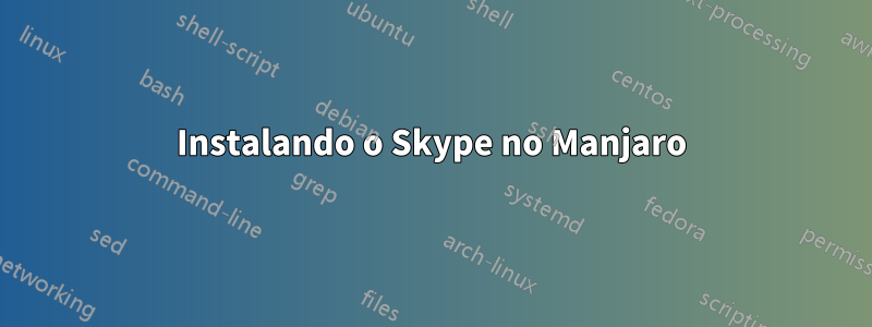 Instalando o Skype no Manjaro