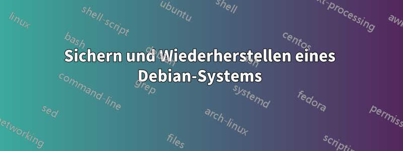 Sichern und Wiederherstellen eines Debian-Systems