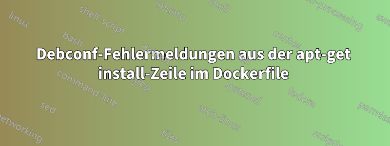 Debconf-Fehlermeldungen aus der apt-get install-Zeile im Dockerfile