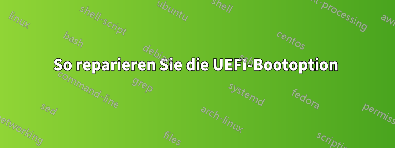 So reparieren Sie die UEFI-Bootoption