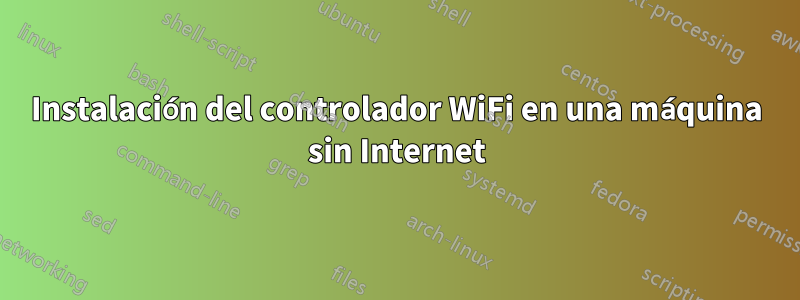 Instalación del controlador WiFi en una máquina sin Internet