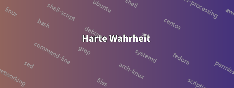 Harte Wahrheit