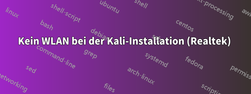 Kein WLAN bei der Kali-Installation (Realtek)