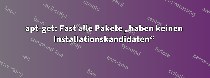 apt-get: Fast alle Pakete „haben keinen Installationskandidaten“