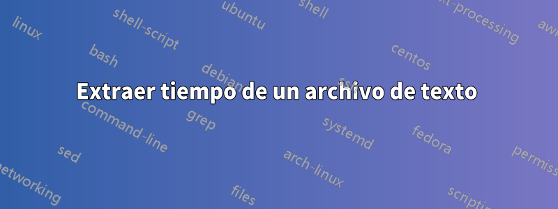 Extraer tiempo de un archivo de texto