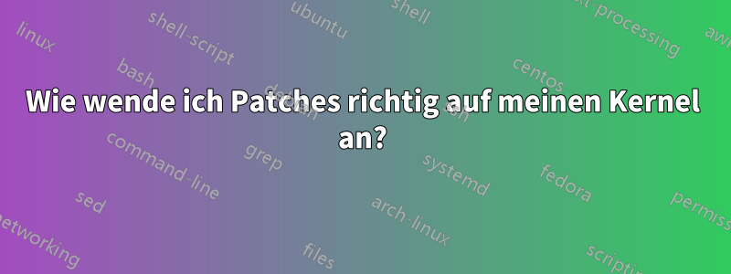Wie wende ich Patches richtig auf meinen Kernel an?