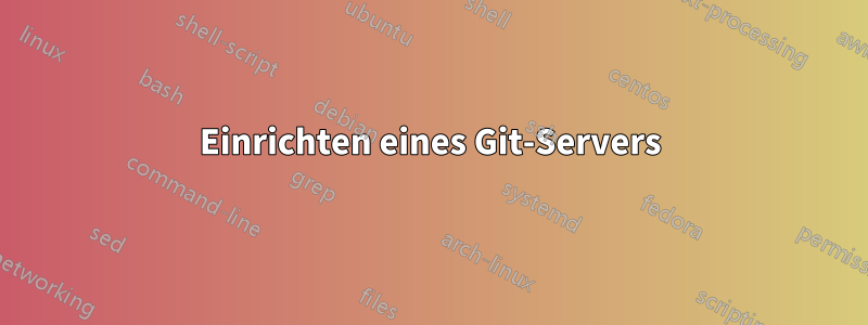 Einrichten eines Git-Servers