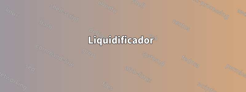 Liquidificador 