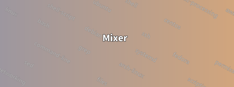 Mixer 