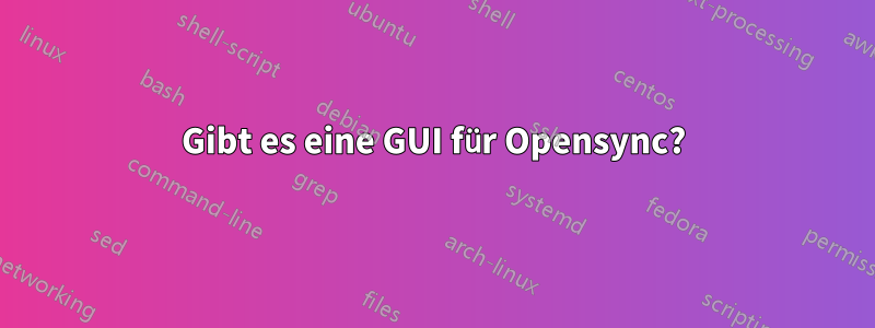 Gibt es eine GUI für Opensync?