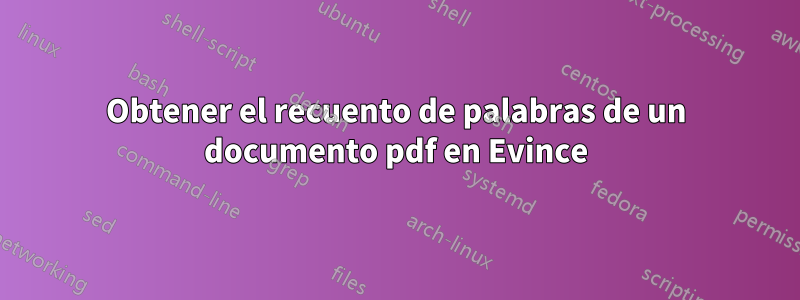 Obtener el recuento de palabras de un documento pdf en Evince