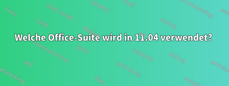 Welche Office-Suite wird in 11.04 verwendet?