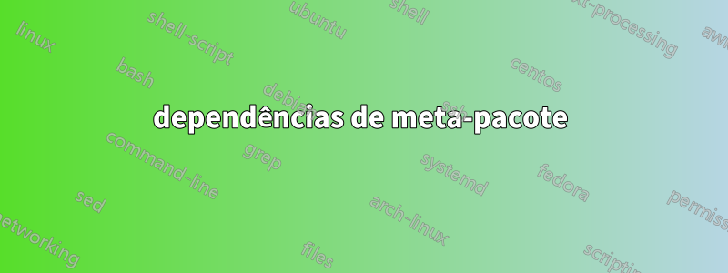 dependências de meta-pacote