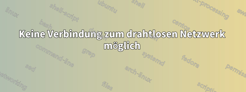 Keine Verbindung zum drahtlosen Netzwerk möglich
