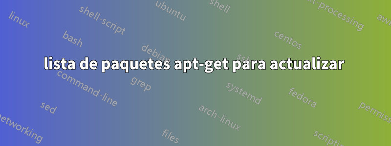 lista de paquetes apt-get para actualizar