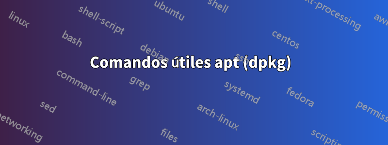Comandos útiles apt (dpkg) 