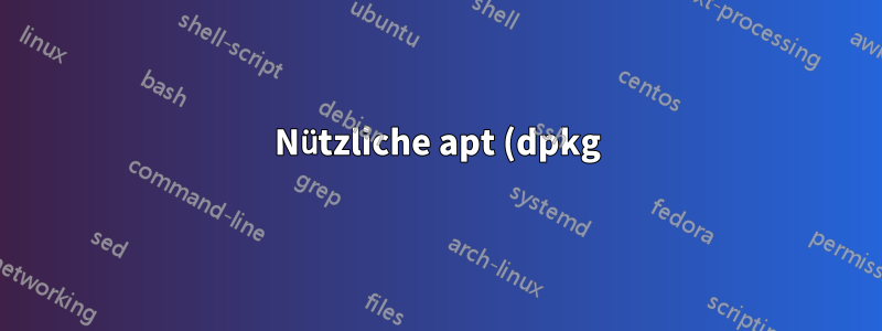 Nützliche apt (dpkg)-Befehle
