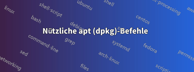 Nützliche apt (dpkg)-Befehle 