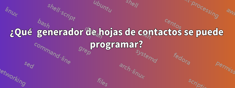 ¿Qué generador de hojas de contactos se puede programar?